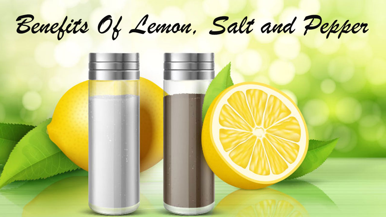 The 11 Healing Benefits Of Lemon, Salt And Pepper That You Don’t Know About