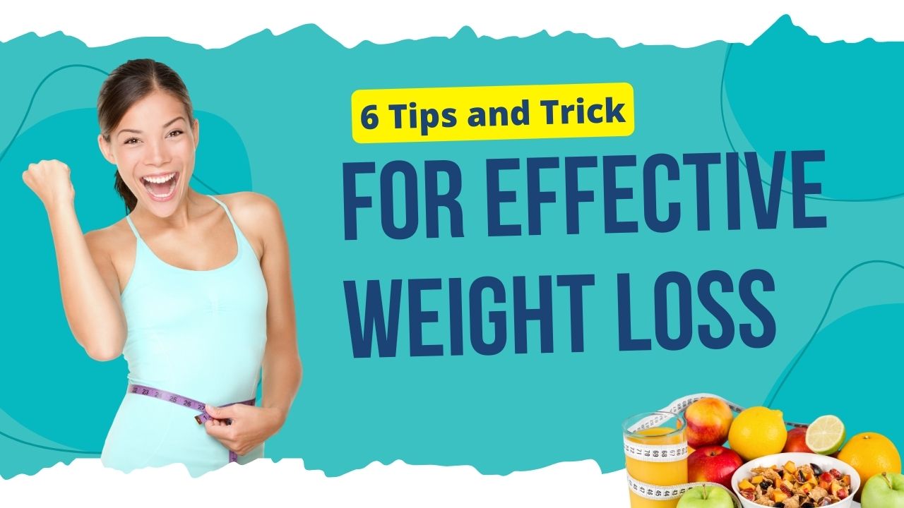 6 Easy Tricks for Effective Weight Loss