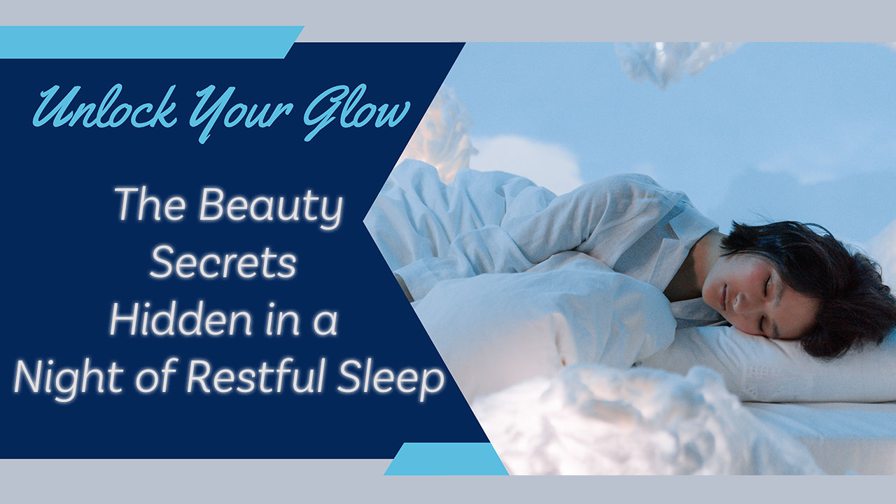 Discover the Beauty Secrets Hidden in a Night of Restful Sleep