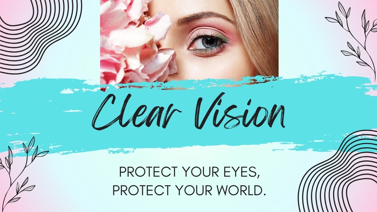 Protect Your Eyes, Protect Your World.