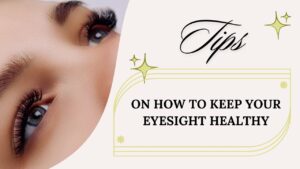 How to Keep Your Eyesight Healthy